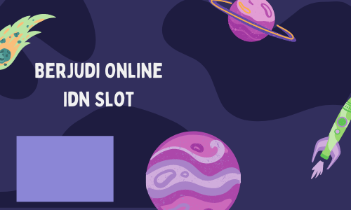 Berjudi Online Idn Slot